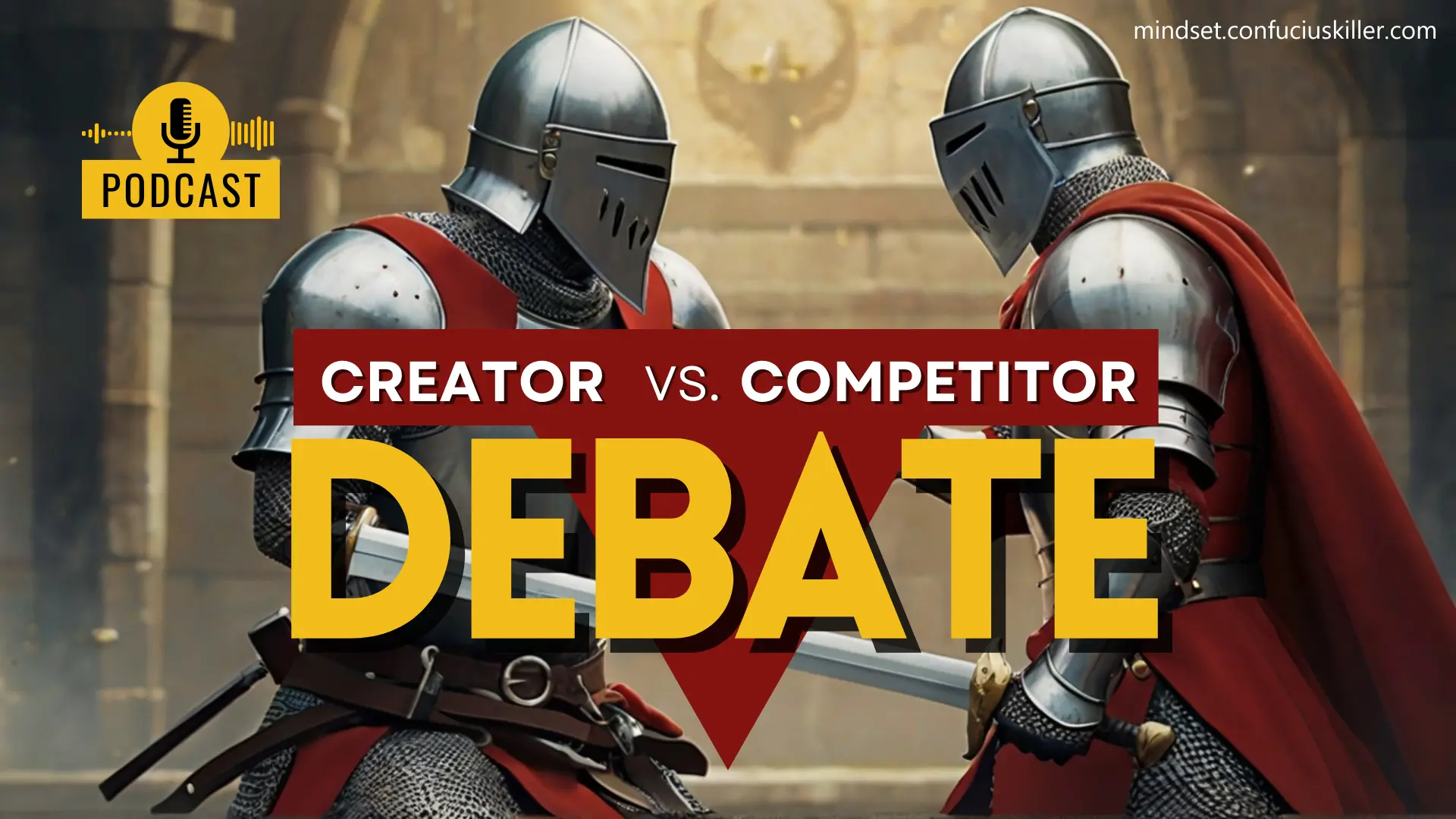 The cover of a podcast about the debate on two different mindset: competitor's mindset vs. creator's mindset